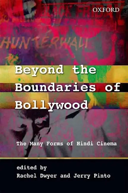 Beyond the Boundaries of Bollywood : by Dwyer Rachel And Jerry Pinto, Jerry Pinto
