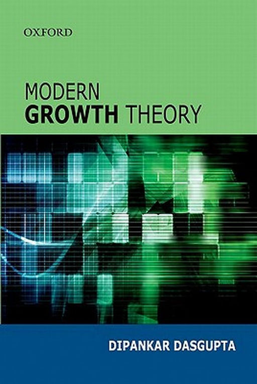 Modern Growth Theory : by Dasgupta Dipankar