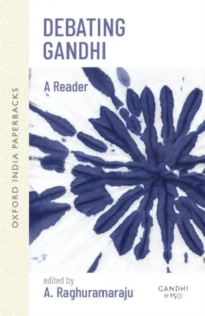 Debating Ghandi : by Raghuramaraju A.