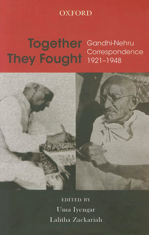 Together They Fought : Gandhi-Nehru Correspondence, 1921-1948 by Gandhi Mohandas Karamchand And Jawaharlal Nehru/Lalitha Zachariah