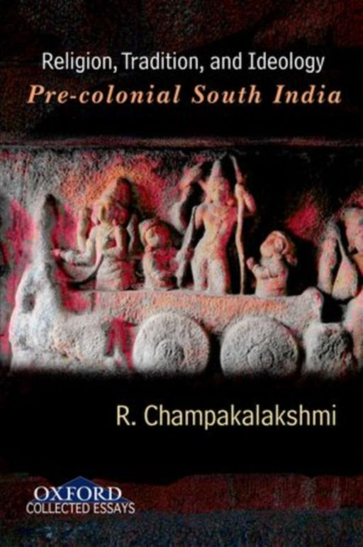 Religion, Tradition, and Ideology by Champakalakshmi R.