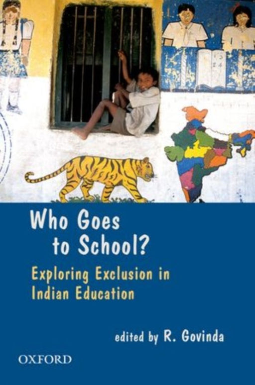 Who Goes To School? Exploring exclusion in Indian Education by Govinda R.