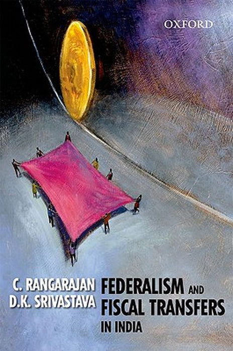 Federalism and Fiscal Transfers in India : by Rangarajan C. And D.K. Srivastava, D.K. Srivastava