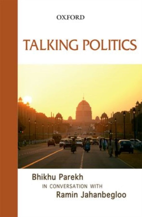 Talking Politics Bhikhu Parekh in Conversation with Ramin Jahanbegloo by Jahanbegloo Ramin/Bhikhu Parekh