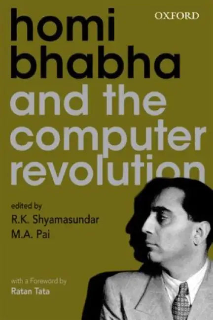 Homi Bhabha And The Computer Revolution by Shyamasundar R.K. And M.A. Pai/M.A. Pai