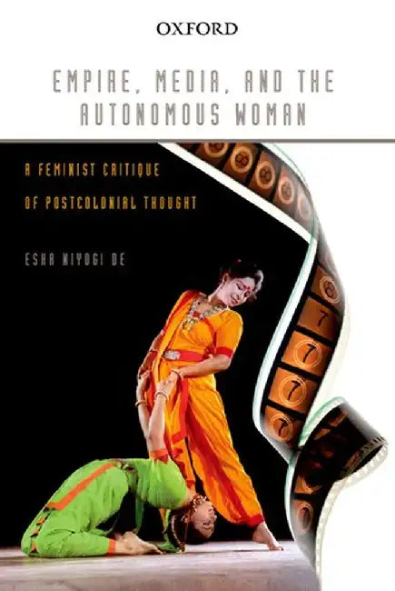 Empire, Media, And The Autonomous Woman : Media by De Esha Neogi