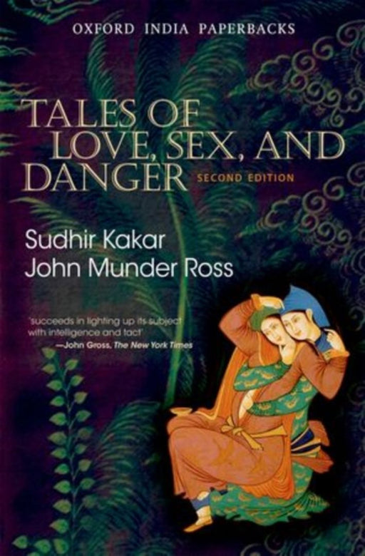 Tales of Love, Sex and Danger by Kakar Sudhir/John Munder Ross