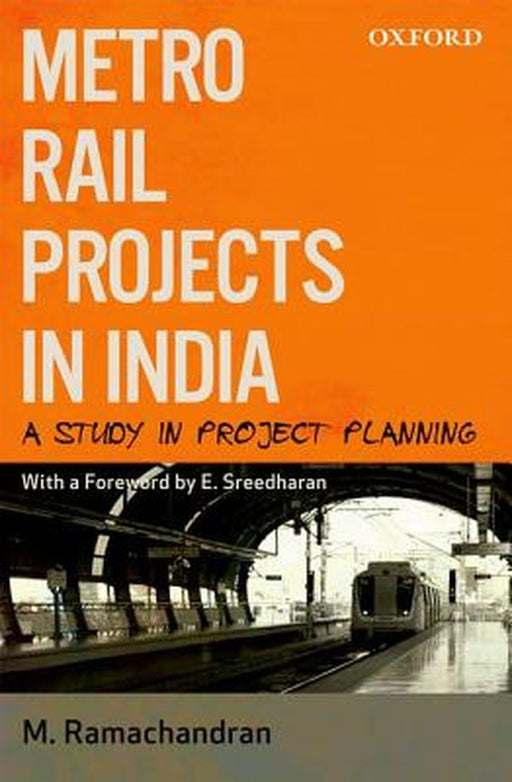 Metro Rail Projects In India : A Study in Project Planning by Ramachandran M.