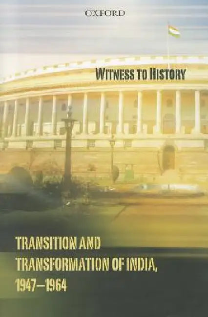 Witness to History: Transition and Transformation of India, 1947-1964 by Mumbai