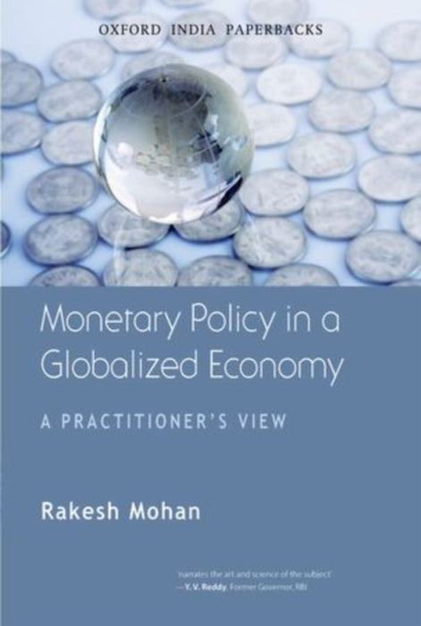 Monetary Policy in a Globalized Economy by Mohan Rakesh
