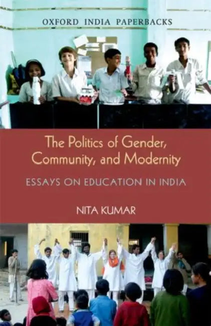 The Politics Of Gender, Community, And Modernity Community by Kumar Nita