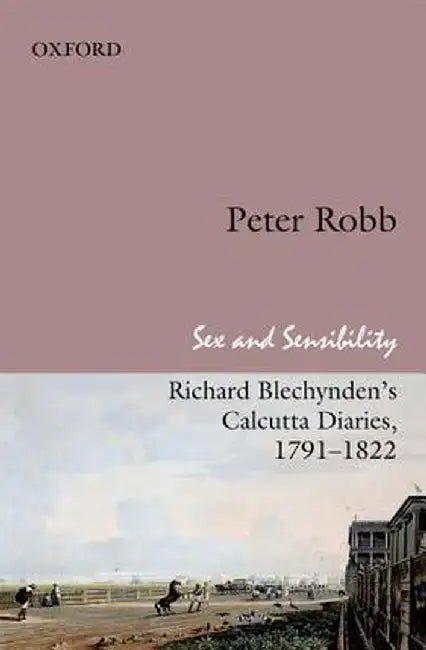 Sex and Sensibility : by Robb Peter, Peter (Peter G.) Robb