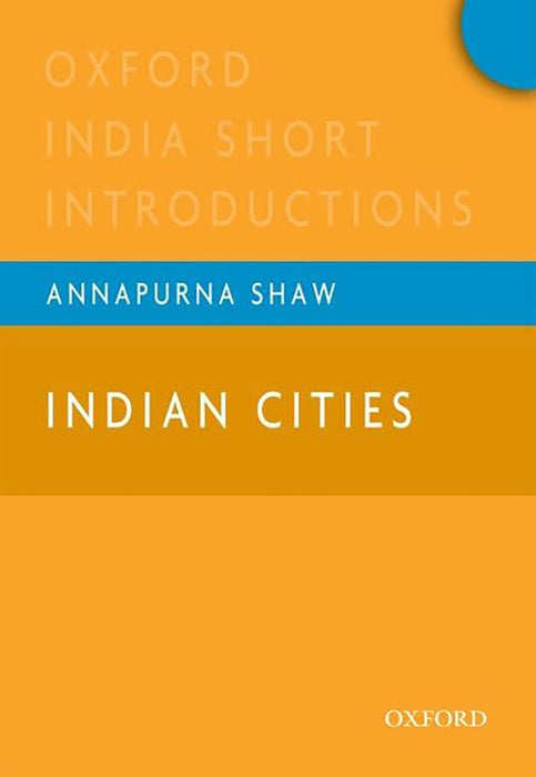 Indian Cities : Oxford India Short Introductions