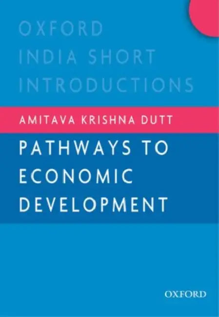 Pathways To Economic Development by Dutta Amitava K.