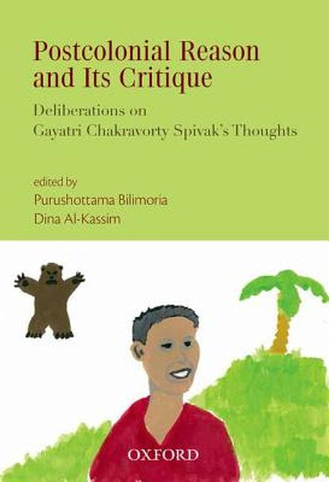 Postcolonial Reason And Its Critique : Deliberations on Gayatri Spivak's Thoughts by Bilimoria Purushottama And Dina Al-Kassim, Dina Al-Kassim