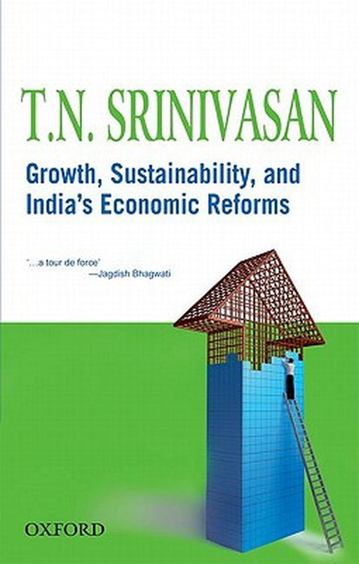 Growth, Sustainability, And India'S Economic Reforms : Sustainability by Srinivasan T.N., T.N.
