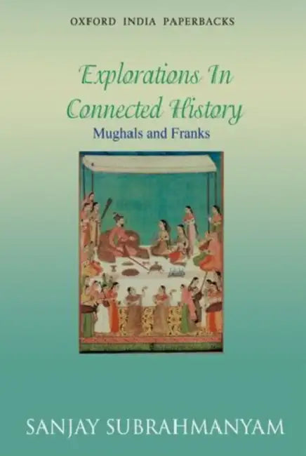Mughals and Franks by Subrahmanyam Sanjay