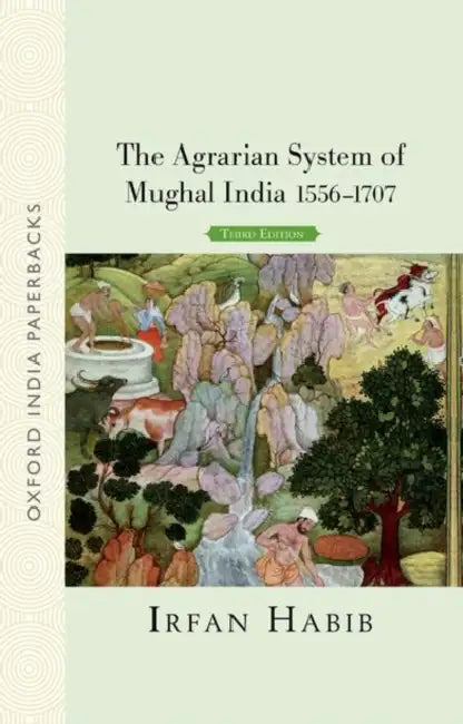 The Agrarian System of Mughal India : by Habib Irfan