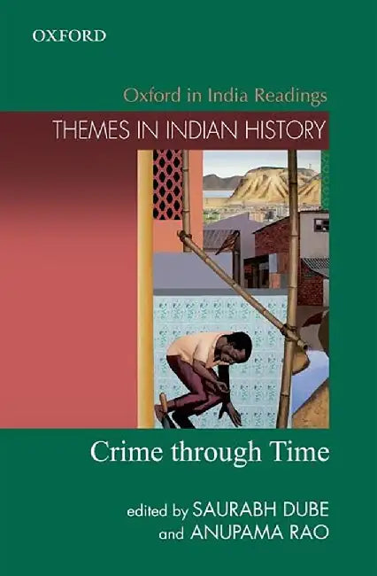 Crime Through Time by Rao Anupama And Saurabh Dube, Anupama Roy