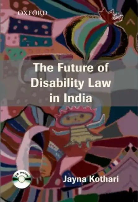 The Future Of Disability Law In India A Critical Analysis of the Persons with Disabilities by Kothari Jayna