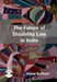 The Future Of Disability Law In India A Critical Analysis of the Persons with Disabilities by Kothari Jayna