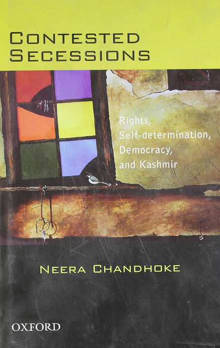 Contested Secessions: Contested Secessions by Chandhoke Neera