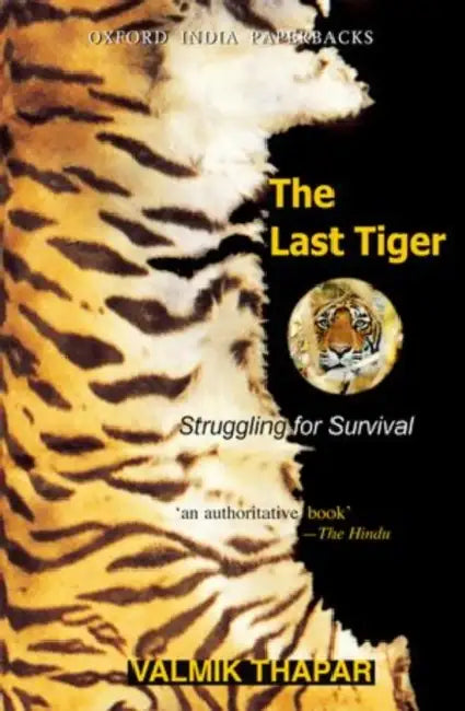 The Last Tiger Struggling for Survival by Thapar Valmik