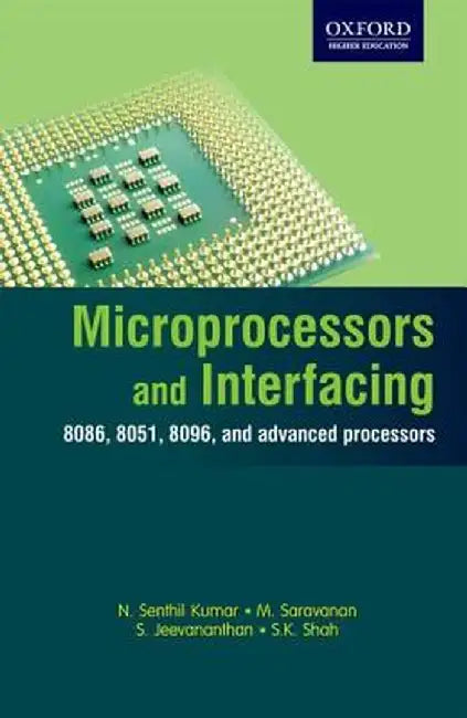Microprocessors and Interfacing : by N. Senthil KumarM. SaravananS. JeevananthanS.K.Shah, M. Saravanan, S. Jeevananthan