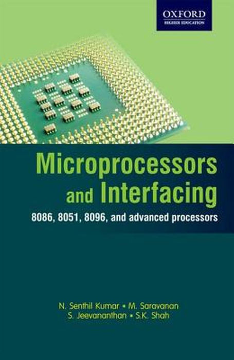 Microprocessors and Interfacing : by N. Senthil KumarM. SaravananS. JeevananthanS.K.Shah, M. Saravanan, S. Jeevananthan