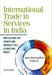 International Trade In Services In India Implications for Growth and Inequality in a Globalizing World by Raychaudhuri Ajitava And Prabir De