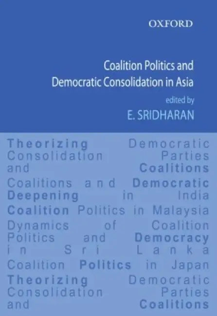 Coalition Politics and Democratic Consolidation in Asia by Sridharan E.