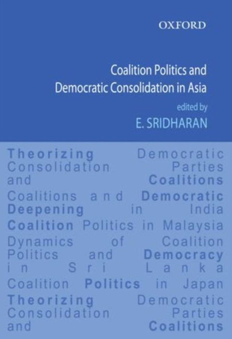 Coalition Politics and Democratic Consolidation in Asia by Sridharan E.