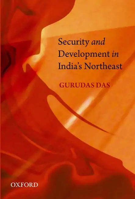 Security and Development in India's Northeast : by Das Gurdas