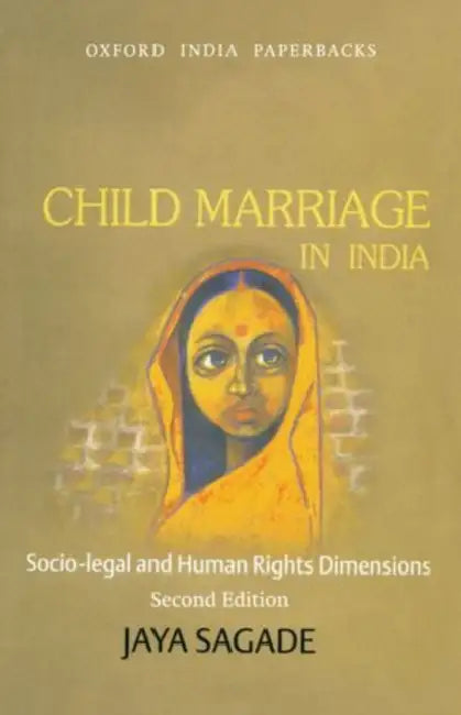 Child Marriage In Inda Socio-legal and Human Rights Dimensions by Sagade Jaya