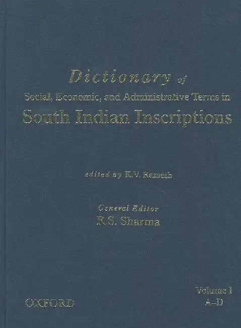 Dictionary of Social, Economic, and Administrative Terms in South Indian Inscriptions by Ramesh K.V.