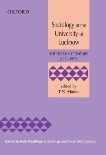 Sociology At The University Of Lucknow The First Half Century (1921-1975) by Madan T.N.
