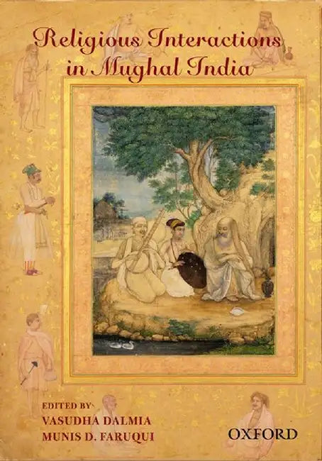 Religious Interactions in Mughal India by Vasudha Dalmia And Munis D. Faruqui, Munis D. Faruqui