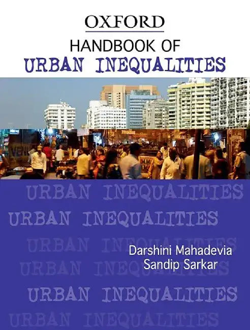 Handbook Of Urban Inequalities by Darshini Mahadevia And Sandip Sarkar, Others