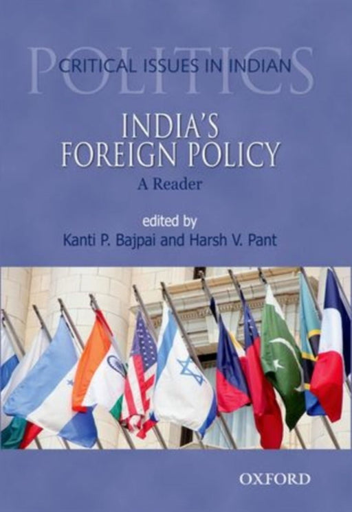 India'S Foreign Policy A Reader (Critical Issues in Indian Politics) by Kanti P. Bajpai And Harsh V. Pant/Harsh V. Pant