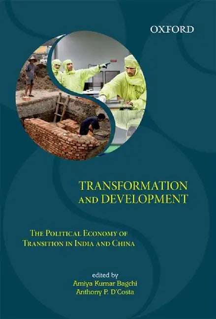Transformation And Development : The Political Economy of Transition in India and China by Amiya Bagchi And Anthony D'Costa