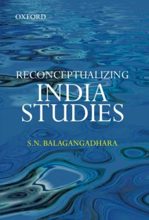 Reconceptualizing India Studies by S. N. Balagangadhara
