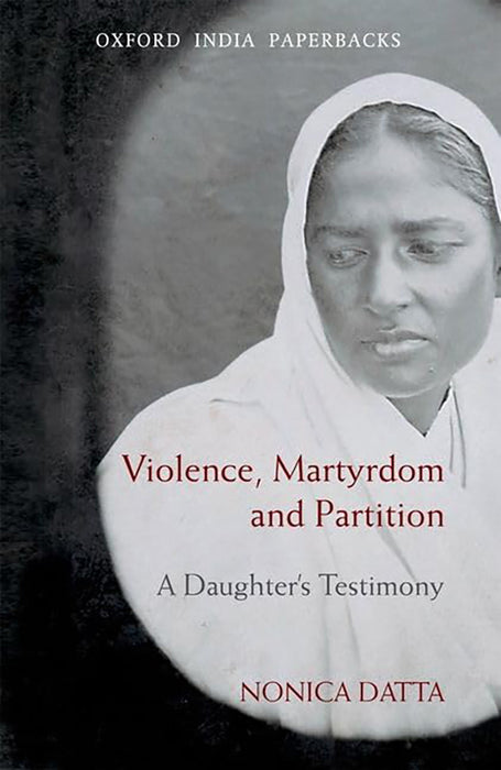 Violence, Martyrdom And Partition : A Daughter's Testimony