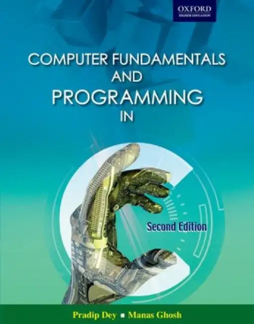 Computer Fundamentals and Programming in C : by Pradip Dey & Manas Ghosh