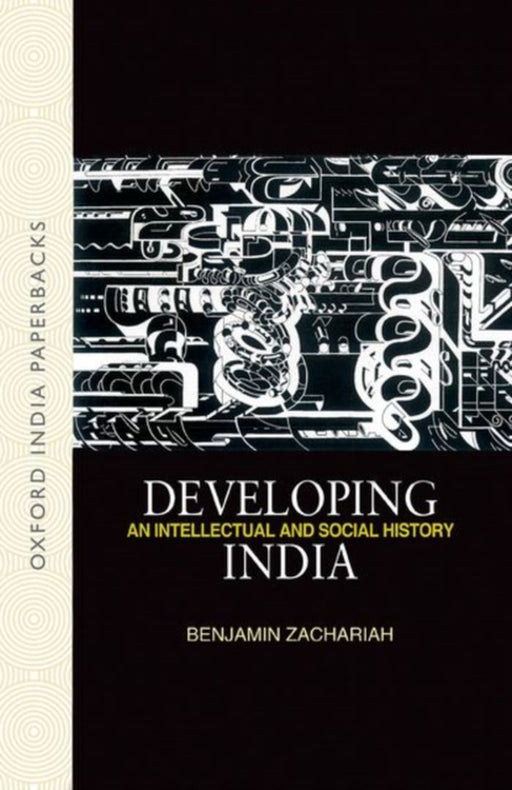 Developing India An Intellectual and Social History, c. 1930-50 by Benjamin Zachariah