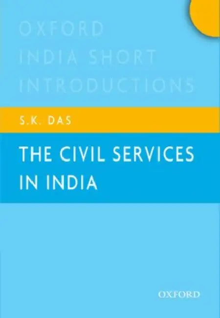 The Civil Services in India : by S.K. Das