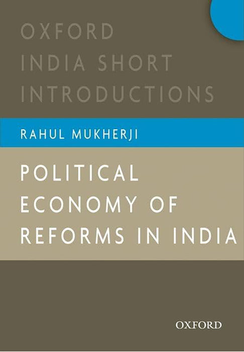 Political Economy Of Reforms In India : Oxford India Short Introductions