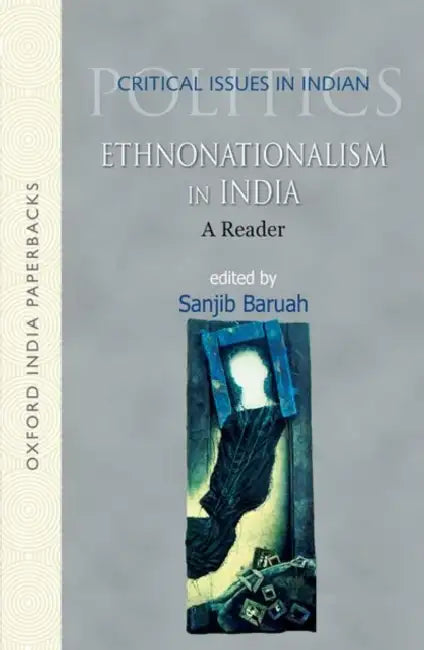 Ethnonationalism In India A READER by Sanjib Baruah