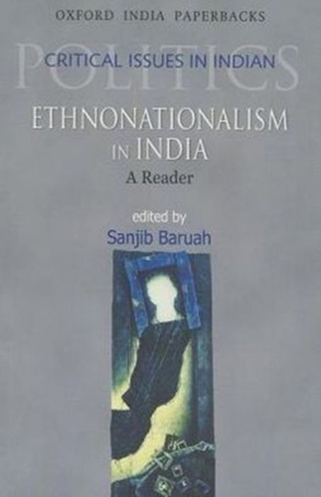 Ethnonationalism In India A READER by Sanjib Baruah