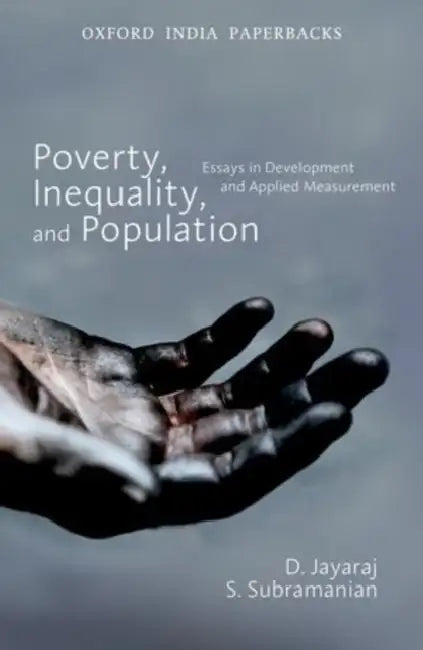 Poverty, Inequality, and Population: Essays in Development and Applied Measurement by D. Jayaraj