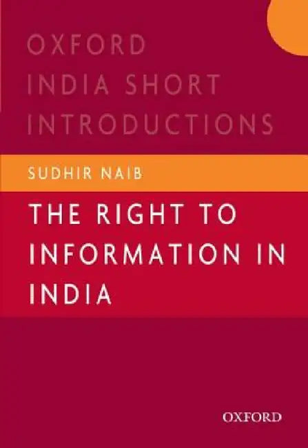 The Right to Information in India by Naib Sudhir